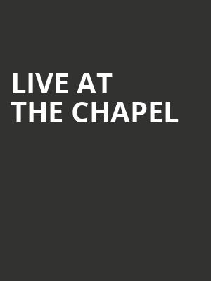 Live At The Chapel at Union Chapel